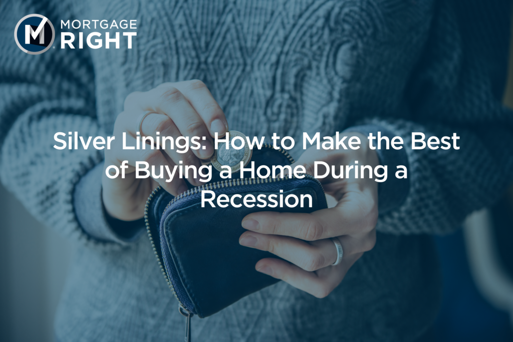 Silver Linings How to Make the Best of Buying a Home During a